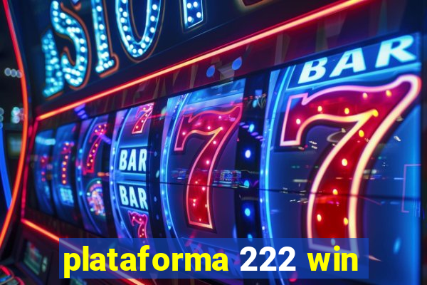 plataforma 222 win